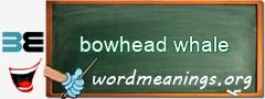 WordMeaning blackboard for bowhead whale